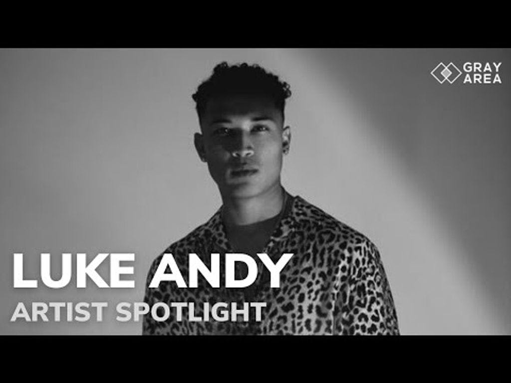 Gray Area Spotlight: Luke Andy