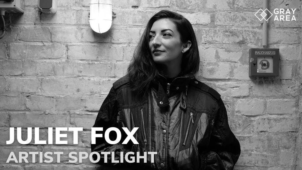 Gray Area Spotlight: Juliet Fox
