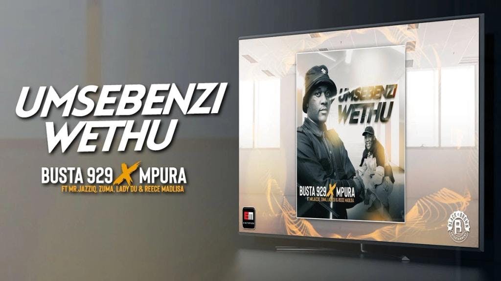Busta 929 x Mpura (feat. Mr JazziQ, Zuma, Lady Du & Reece Madlisa) - Umsebenzi Wethu 