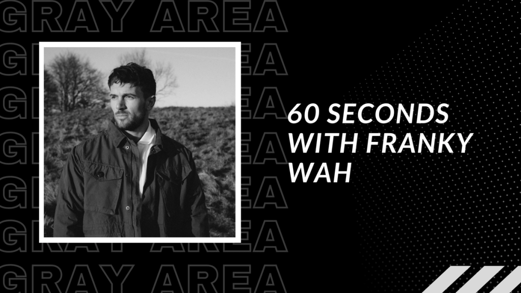 60 Seconds With Franky Wah