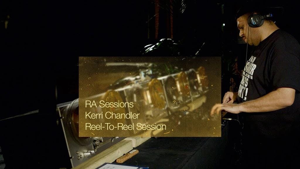 RA Sessions: Kerri Chandler - Reel-To-Reel Sessions