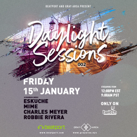 Daylight Sessions 02 w/ Beatport: Eskuche, MIME, Charles Meyer, Robbie Rivera event artwork
