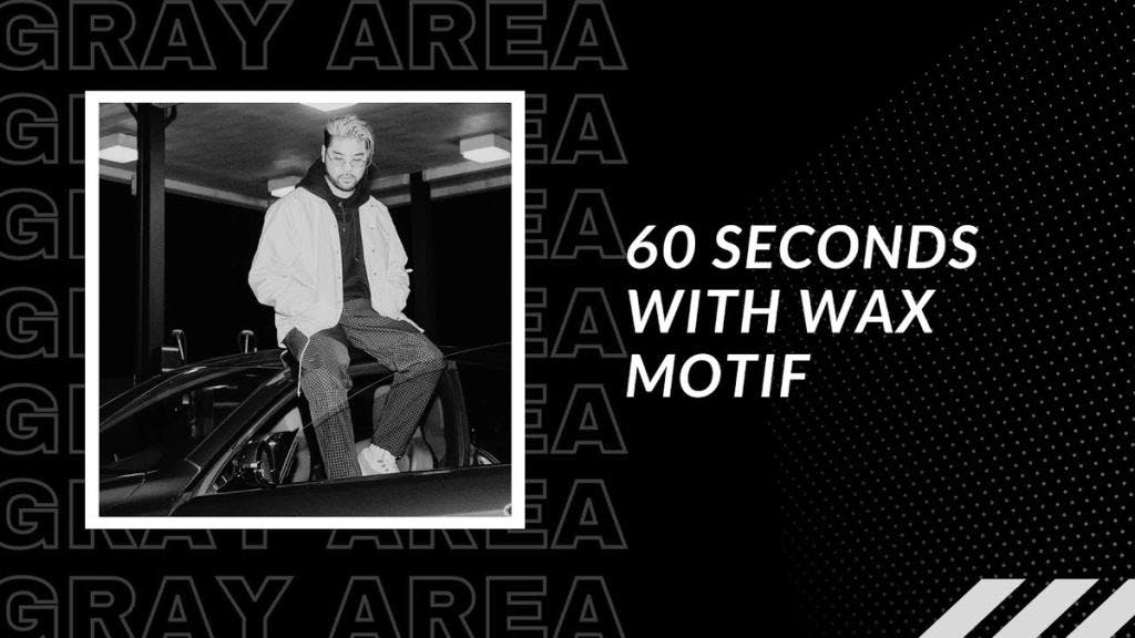 60 Seconds With Wax Motif
