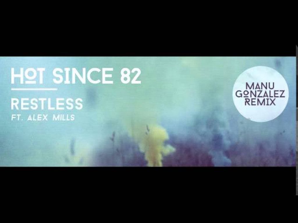 Hot Since 82 Ft Alex Mills - Restless (Manu Gonzalez Remix)