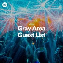 Gray Area Takes Over Spotify's Official Guest List Playlist
